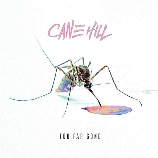 Too Far Gone, Cane Hill