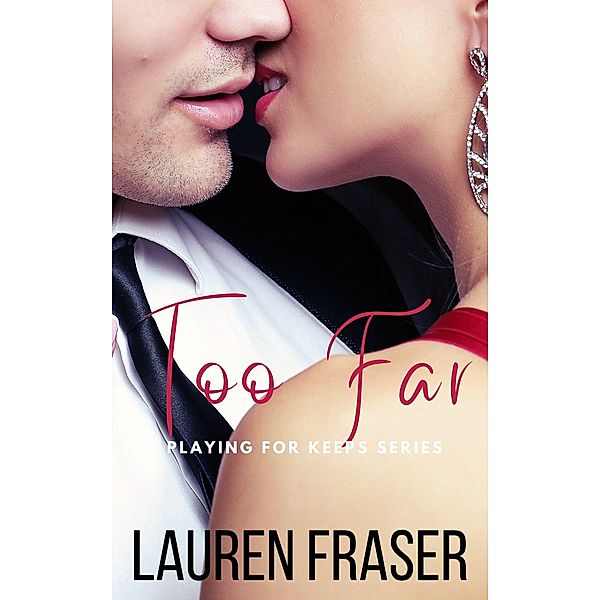 Too Far (Playing for Keeps, #0.5) / Playing for Keeps, Lauren Fraser