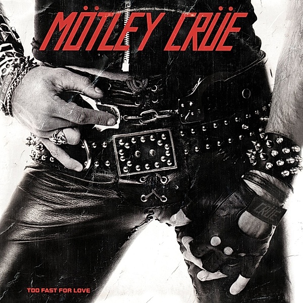 Too Fast For Love(40th Anniversary Remaster (Vinyl), Mötley Crüe