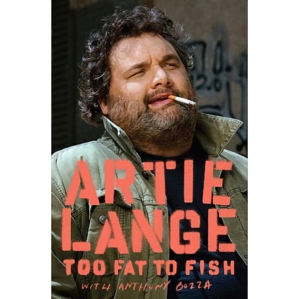 Too Fat to Fish, Artie Lange, Anthony Bozza