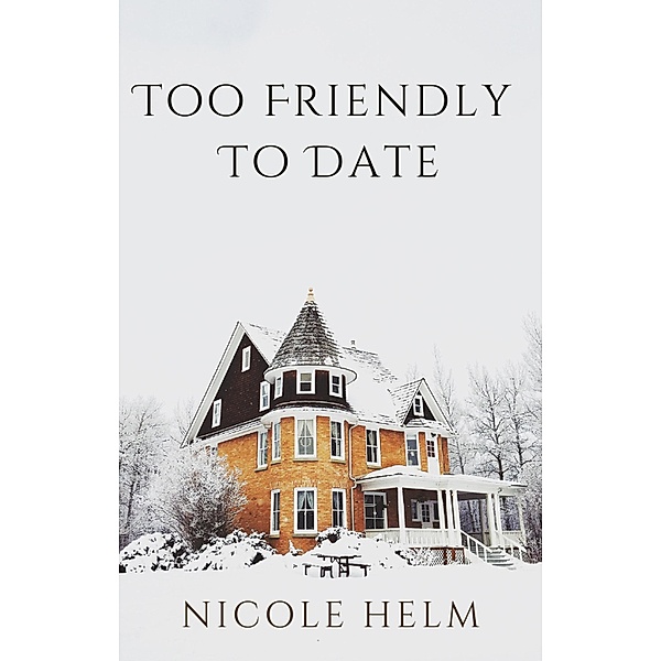 Too Friendly To Date (Bluff City, #2) / Bluff City, Nicole Helm