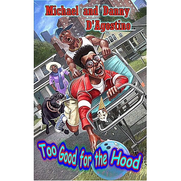 Too Good For The Hood, Michael D'Agostino, Danny D'Agostino