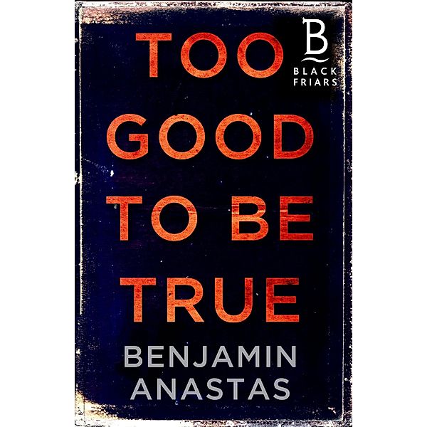 Too Good to be True, Benjamin Anastas