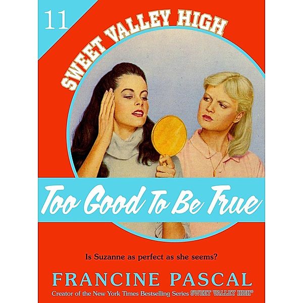 Too Good To Be True (Sweet Valley High #11) / Sweet Valley High Bd.11, Francine Pascal