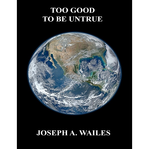 Too Good to Be Untrue, Joseph A. Wailes