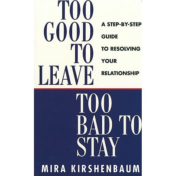 Too Good to Leave, Too Bad to Stay, Mira Kirshenbaum