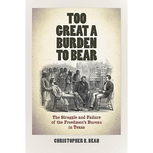Too Great a Burden to Bear, Christopher B. Bean