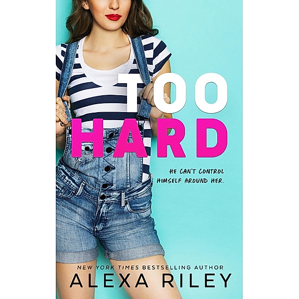 Too Hard, Alexa Riley