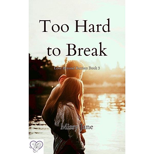 Too Hard to Break (Love Beyond Barriers, #3) / Love Beyond Barriers, Missy Jane