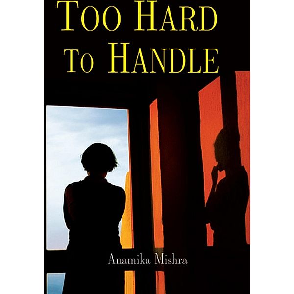 Too Hard To Handle, Anamika Mishra