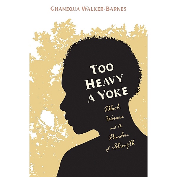 Too Heavy a Yoke, Chanequa Walker-Barnes