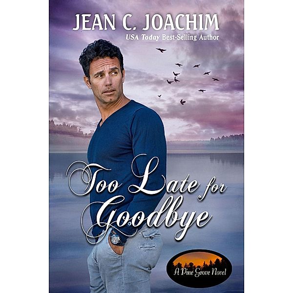 Too Late for Goodbye (Pine Grove, #8) / Pine Grove, Jean Joachim