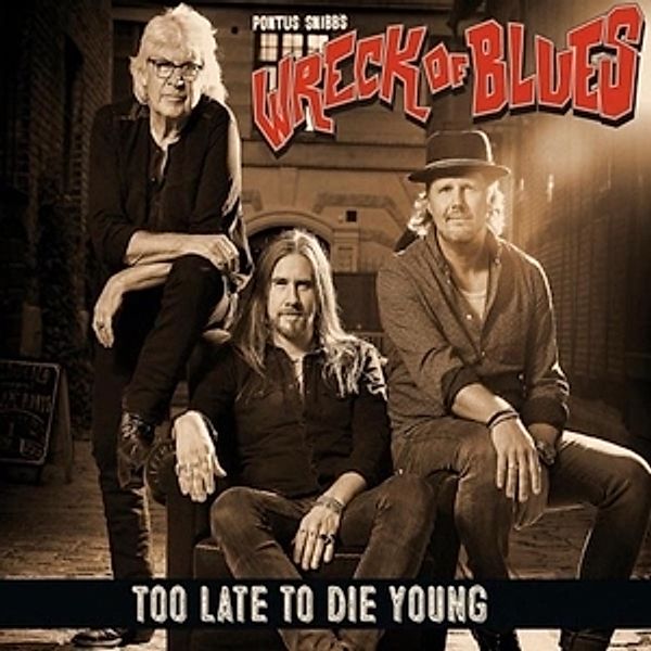 Too Late To Die Young, Pontus Snibb's Wreck Of Blues