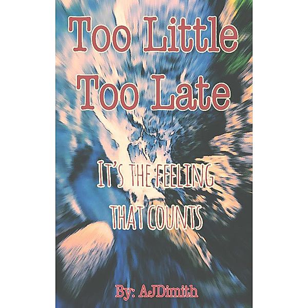 Too Little Too Late (Love Came Too Late, #1), Alana Dick