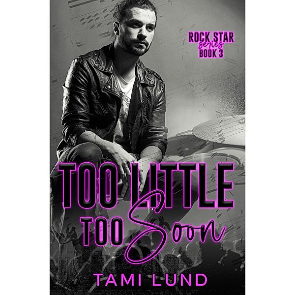 Too Little Too Soon (Rock Star, #3) / Rock Star, Tami Lund