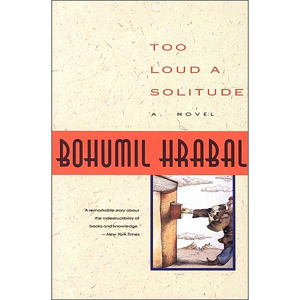 Too Loud a Solitude, Bohumil Hrabal