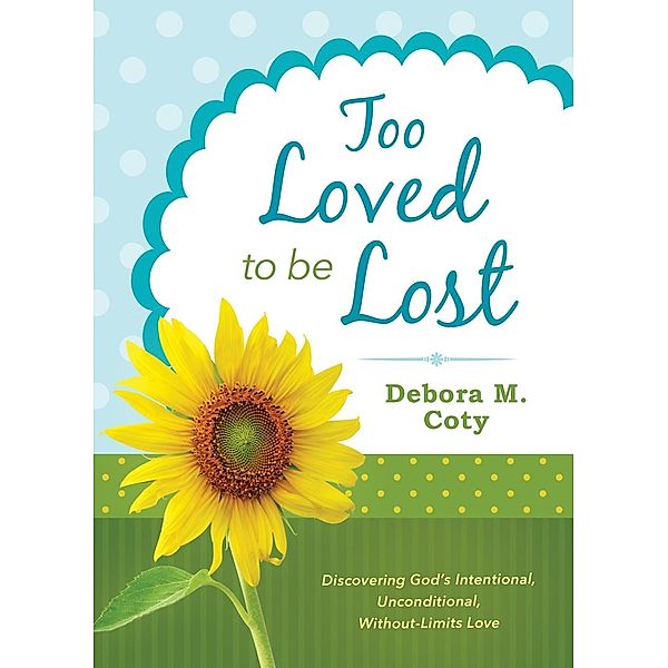 Too Loved to Be Lost / Shiloh Run Press, Debora M. Coty