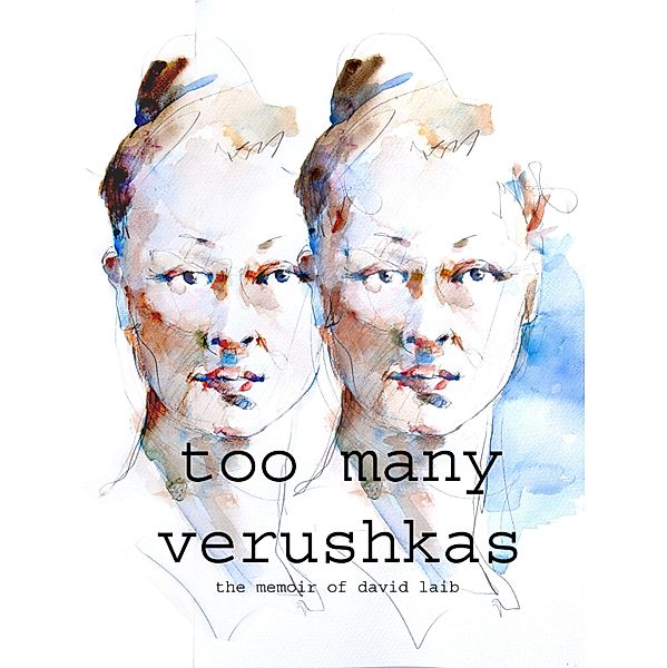 Too Many Verushkas The Memoir of David Laib / Michael Engel, Michael Engel