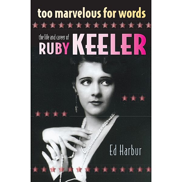 Too Marvelous for Words: The Life and Career of Ruby Keeler, Ed Harbur