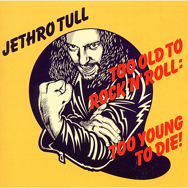 Too Old To Rock'N'Roll:Too Young To Die!, Jethro Tull