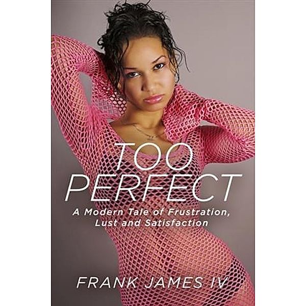 Too Perfect, Frank James IV