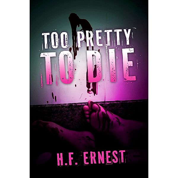 Too Pretty To Die, H. F. Ernest