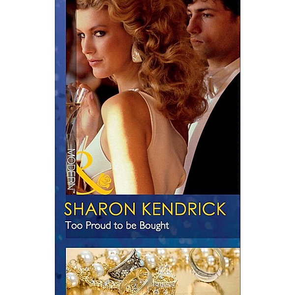 Too Proud To Be Bought (Mills & Boon Modern), Sharon Kendrick