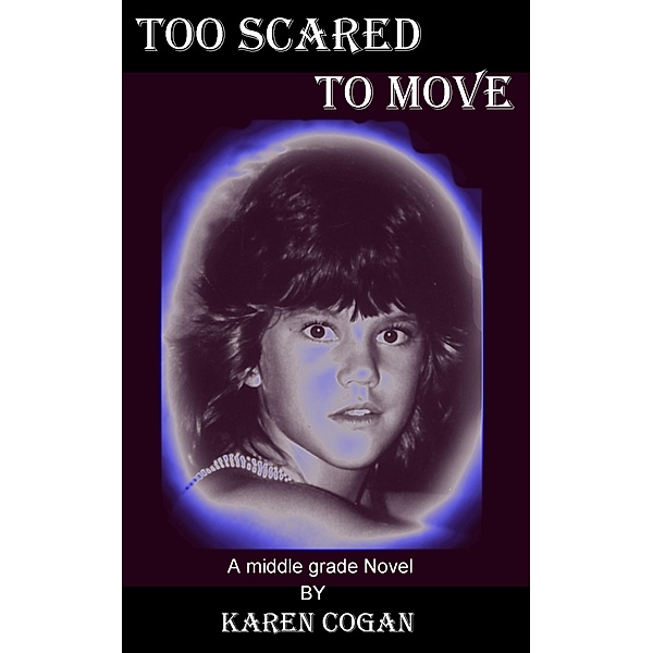 Too Scared to Move, Karen Cogan