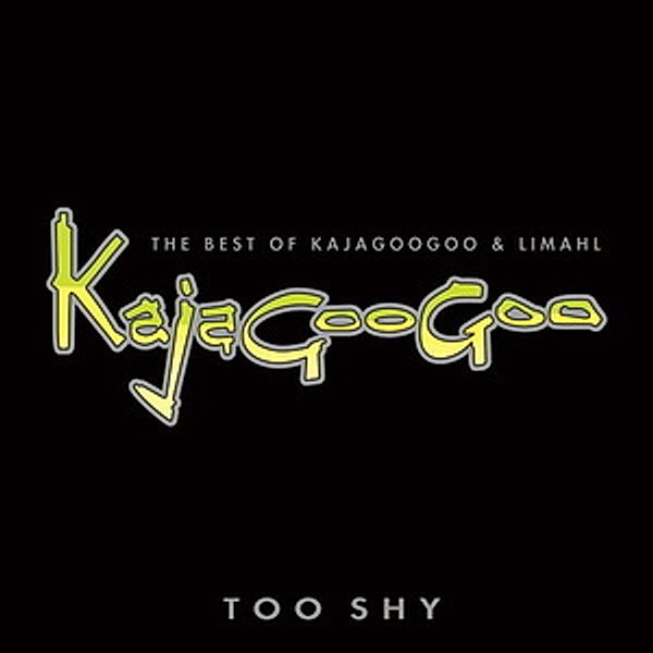 Too Shy: The Best Of Kajagoogo, Kajagoogoo & Limahl