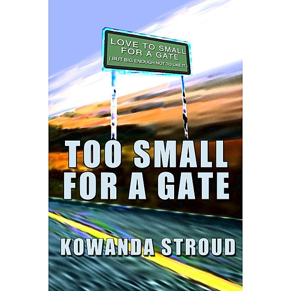 Too Small For a Gate, Kowanda Stroud