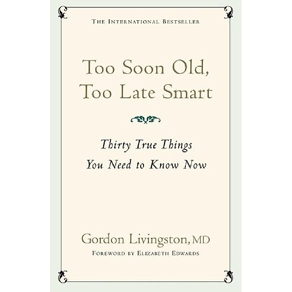 Too Soon Old, Too Late Smart, Gordon Livingston Md, Gordon Livingston