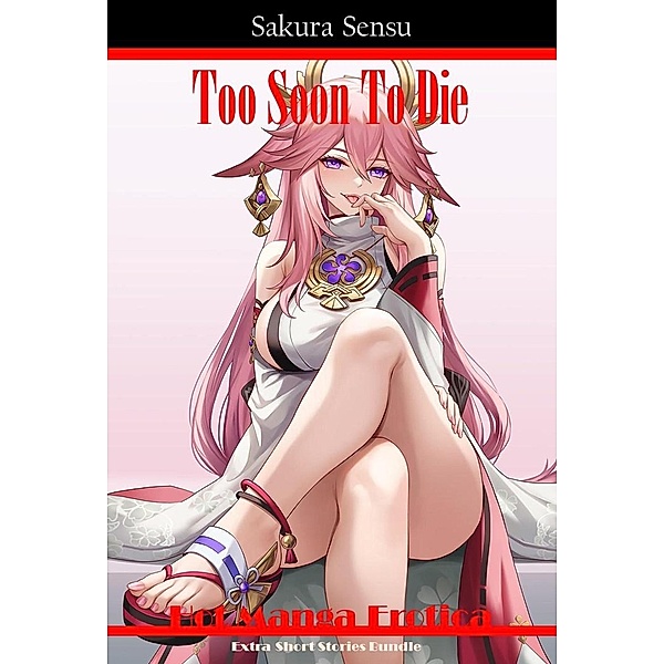 Too Soon To Die: Extra Short Stories Bundle, Sakura Sensu