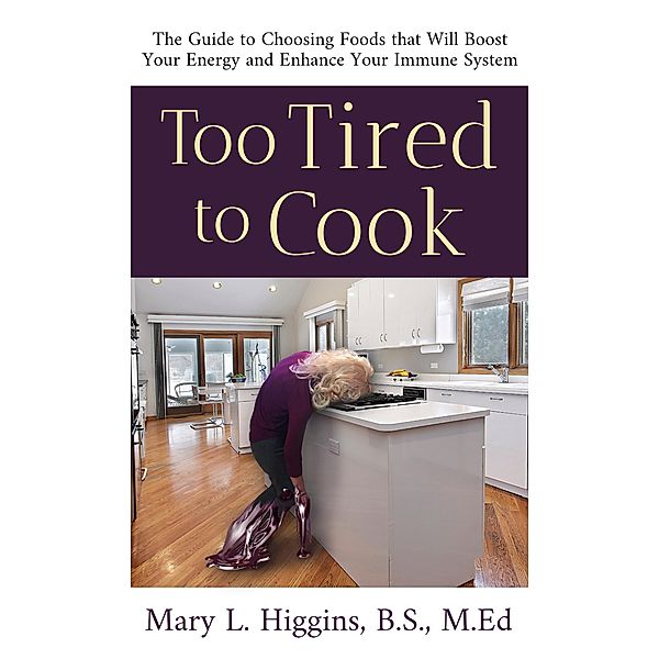 Too Tired to Cook, Mary Higgins B. S. M. Ed.