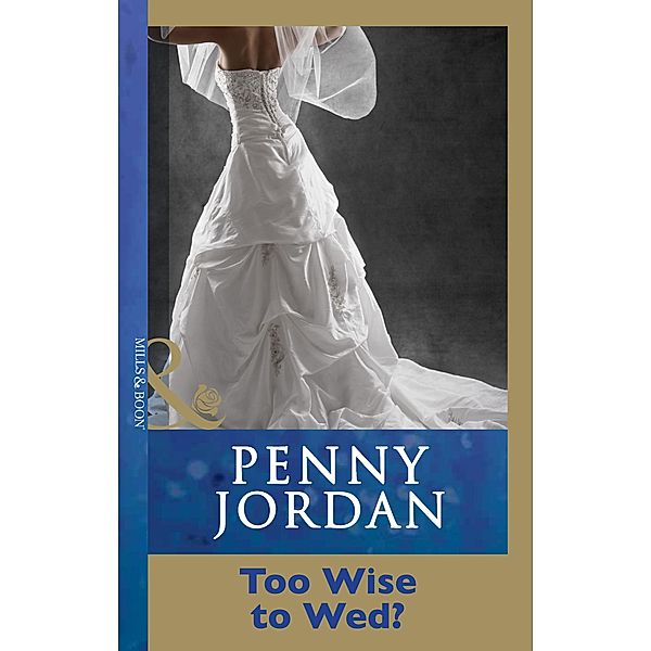 Too Wise To Wed?, Penny Jordan