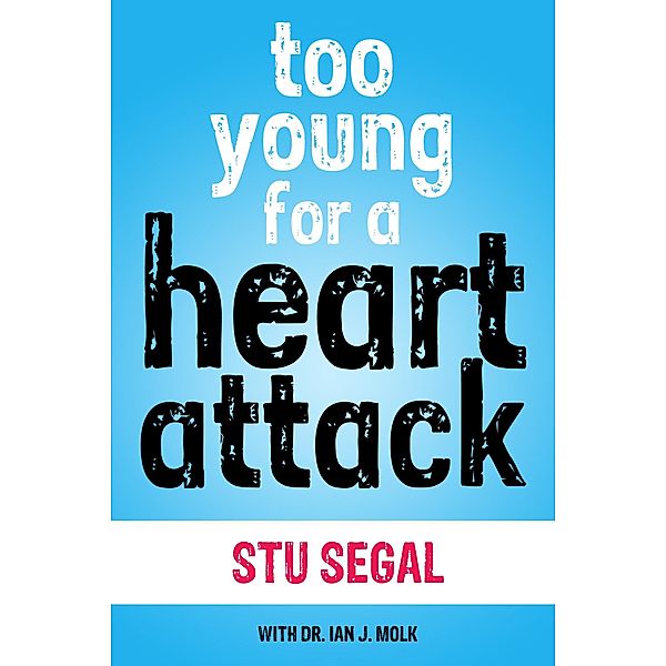 Too Young for a Heart Attack, Stu Segal