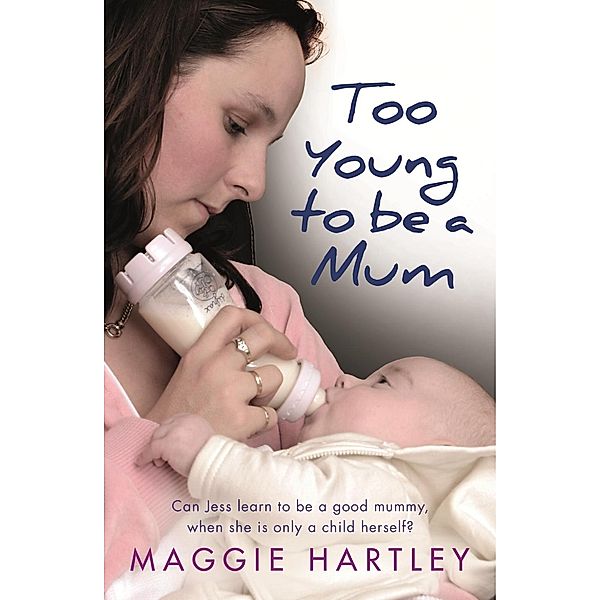 Too Young to be a Mum, Maggie Hartley