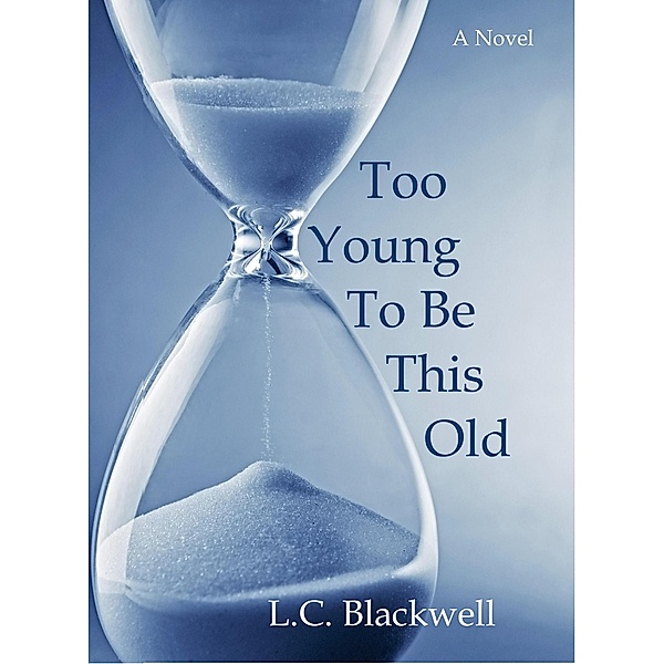 Too Young To Be This Old, L. C. Blackwell