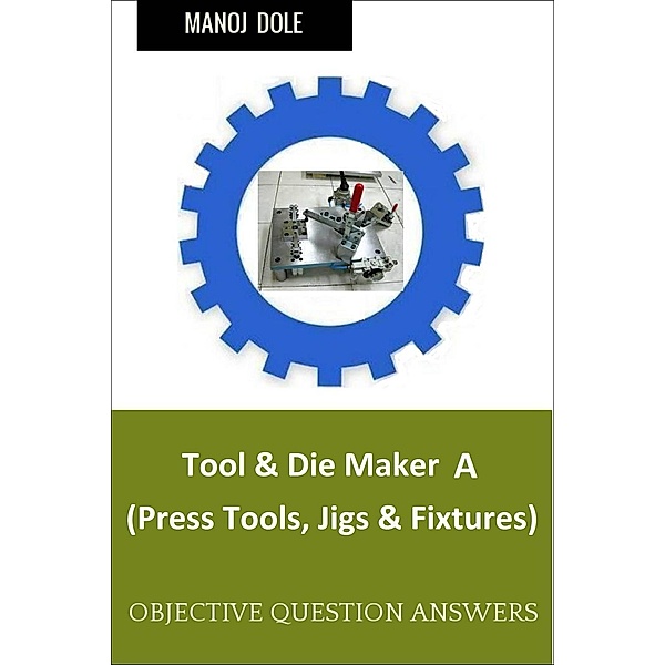 Tool & Die Maker Jigs Fixtures A, Manoj Dole