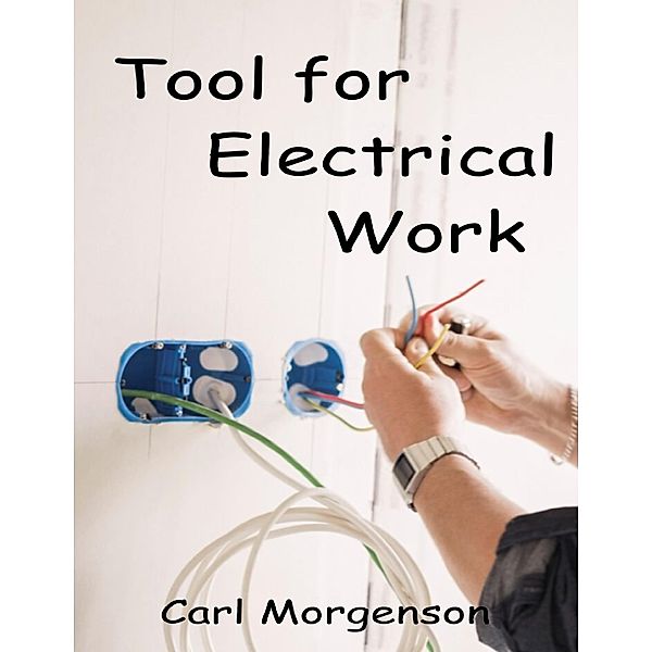 Tool for Electrical Work, Carl Morgenson