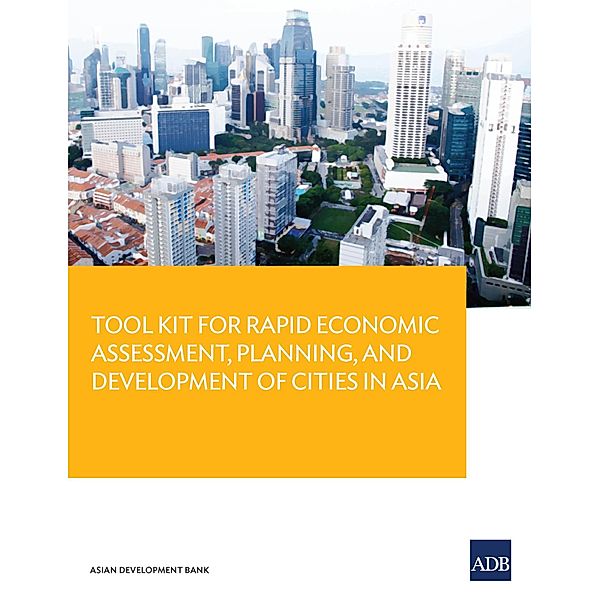 Tool Kit Guide for Rapid Economic Assessment, Planning, and Development of Cities in Asia, Brian H. Roberts