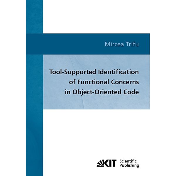 Tool-supported identification of functional concerns in object-oriented code, Mircea Trifu