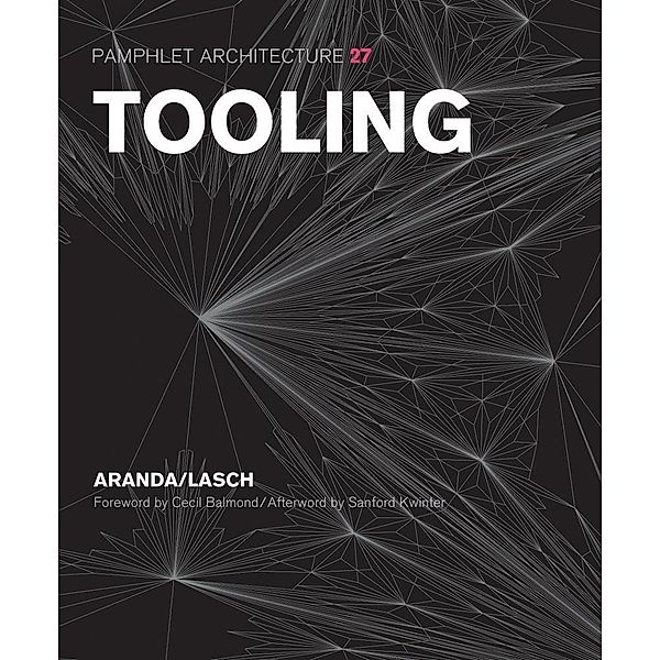 Tooling / Pamphlet Architecture Bd.27, Benjamin Aranda, Chris Lasch