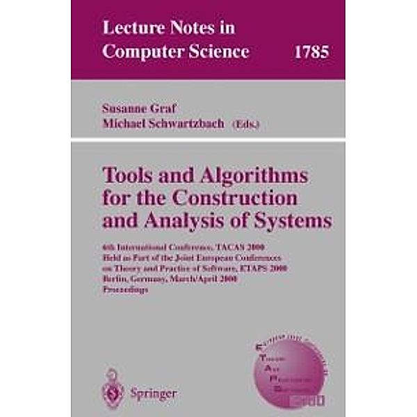 Tools and Algorithms for the Construction and Analysis of Systems / Lecture Notes in Computer Science Bd.1785