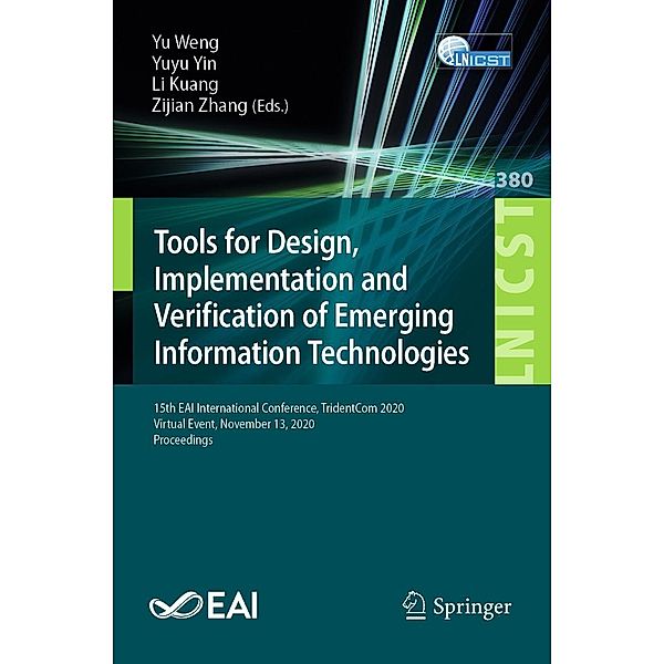 Tools for Design, Implementation and Verification of Emerging Information Technologies / Lecture Notes of the Institute for Computer Sciences, Social Informatics and Telecommunications Engineering Bd.380