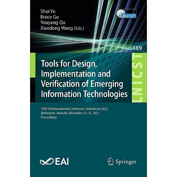 Tools for Design, Implementation and Verification of Emerging Information Technologies / Lecture Notes of the Institute for Computer Sciences, Social Informatics and Telecommunications Engineering Bd.489