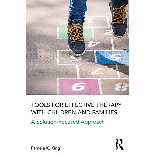 Tools for Effective Therapy with Children and Families, Pamela K. King