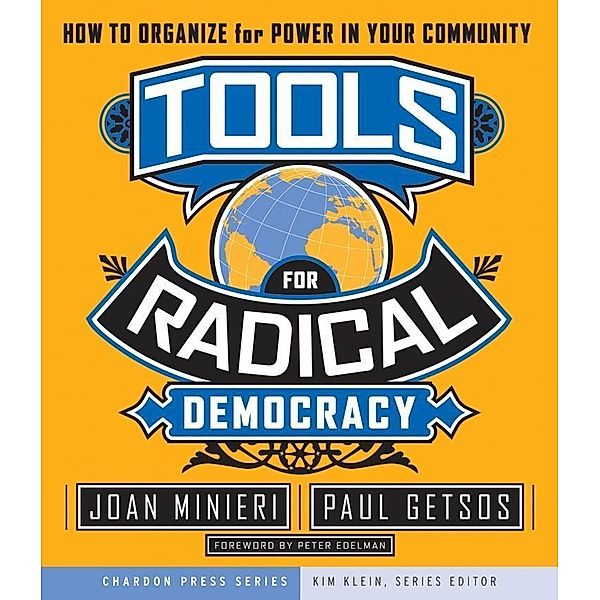 Tools for Radical Democracy / Kim Klein's Chardon Press, Joan Minieri, Paul Getsos, Kim Klein