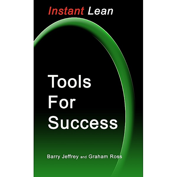 Tools for Success: Instant Lean, Graham Ross, Barry Jeffrey