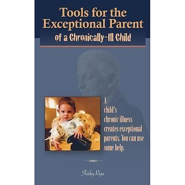 Tools for the Exceptional Parent of a Chronically-Ill Child / Strong Voices Publishing, Shirley Riga