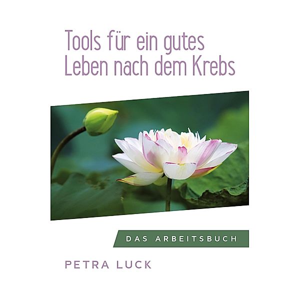 Tools für ein gutes Leben nach dem Krebs, Petra Luck